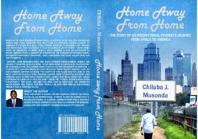 Home Away From Home - The Story of an International Student's Journey From Africa to America 0990520900 Book Cover
