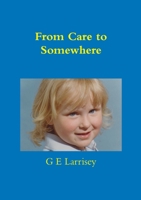 From Care to Somewhere 1312760494 Book Cover