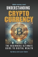 Understanding Cryptocurrency: The Beginners Ultimate Guide To Digital Wealth B0DTJ4SJNL Book Cover