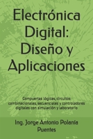 Electrónica Digital: Diseño y Aplicaciones: Compuertas lógicas, circuitos combinacionales, secuenciales y controladores digitales con simulación y laboratorio (Spanish Edition) B0H14T8X5G Book Cover