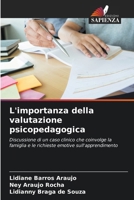 L'importanza della valutazione psicopedagogica: Discussione di un caso clinico che coinvolge la famiglia e le richieste emotive sull'apprendimento (Italian Edition) 6206840328 Book Cover