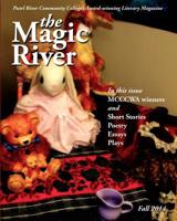 The Magic River 2014: Pearl River Community College's award winning literary magazine since 1997 1508579903 Book Cover