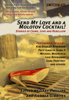 Send My Love and a Molotov Cocktail!: Stories of Crime, Love and Rebellion 1604860960 Book Cover