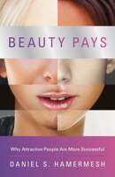 Beauty Pays: Why Attractive People Are More Successful 0691140464 Book Cover
