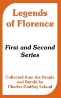Legends of Florence, Collected from the People and Retold by Charles Godfrey Leland 1975810821 Book Cover