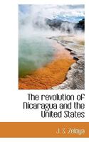 The Revolution of Nicaragua and the United States 9353605504 Book Cover