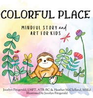 Colorful Place: Mindful Story and Art 1737366711 Book Cover