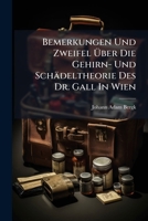 Bemerkungen Und Zweifel Über Die Gehirn- Und Schädeltheorie Des Dr. Gall In Wien 1179621336 Book Cover