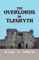 The Overlords of Tlegryth 0976642360 Book Cover