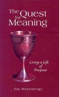 The Quest for Meaning: Living a Life of Purpose 0871592223 Book Cover