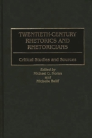 Twentieth-Century Rhetorics and Rhetoricians: Critical Studies and Sources 0313303916 Book Cover