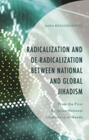 Radicalization and De-Radicalization between National and Global Jihadism: From the First Egyptian National Jihadists to al-Qaeda 1666940100 Book Cover