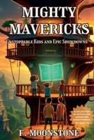 Mighty Mavericks Unstoppable Kids and Epic Showdowns B0F3RP8DP8 Book Cover