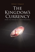 The Kingdom's Currency (How to Purchase Your Blessing) 1644680874 Book Cover