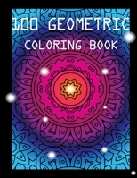 100 GEOMETRIC COLORING BOOK: 100 pattern coloring pages mandala,geomatric to relaxation,hobby time for teens, adults B08KH3R1CJ Book Cover