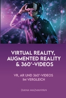 Virtual Reality, Augmented Reality und 360°-Videos: VR, AR und 360°-Videos im Vergleich B083XRYCNJ Book Cover