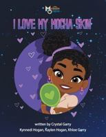 I Love My Mocha Skin 1626767793 Book Cover