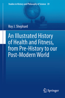 An Illustrated History of Health and Fitness, from Pre-History to Our Post-Modern World 3319116703 Book Cover