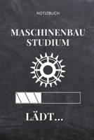 Notizbuch Maschinenbau Studium L�dt...: A5 Studienplaner f�r Maschinenbau Studenten - Ingenieure - Studium - Semesterplaner - Geschenkidee Abitur Schulabschluss - Ingenieurstudium - zur Pr�fung 1694316793 Book Cover