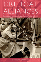 Critical Alliances: Economics and Feminism in English Women's Writing, 1880-1914 1442637552 Book Cover