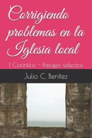 Corrigiendo problemas en la Iglesia local: 1 Corintios - Pasajes selectos (Comentarios bíblicos) B08X5ZC5PT Book Cover