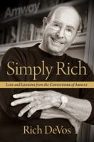 Simply Rich: Life and Lessons from the Cofounder of Amway: A Memoir 1476751773 Book Cover