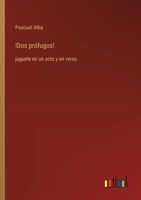 !Dos prófugos!: juguete en un acto y en verso (Spanish Edition) 3368053116 Book Cover