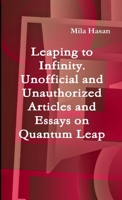 Leaping to Infinity. Unofficial and Unauthorized Articles and Essays on Quantum Leap 1291438289 Book Cover