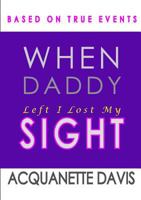 When My Daddy Left I Lost My Sight 1312257679 Book Cover