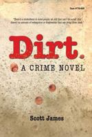 Dirt: A Crime Novel 151156380X Book Cover