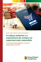 A cultura material e a experi�ncia de compra no supermercado expandido 6202037946 Book Cover