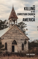 The Killing of the Christian Church in America 1698700121 Book Cover