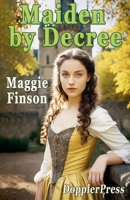 Maiden by Decree B0GVQ4FP74 Book Cover