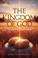 Harvest Time In The Kingdom of God: Pesach to Shavuot B0GVYH8FCV Book Cover
