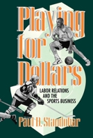 Playing for Dollars: Labor Relations and the Sports Business (Cornell Paperbacks) 0801483425 Book Cover