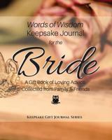 Words of Wisdom Keepsake Journal for the Bride: A Gift Book of Loving Advice Collected from Family & Friends 1546655816 Book Cover