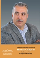 Entrepreneurship as done by Hassan Golipour: The Founder of Golipour Holding (Iranian Great Entrepreneurs) 1778921353 Book Cover