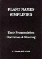 Plant Names Simplified: Their Pronunciation Derivation and Meaning 0900513047 Book Cover