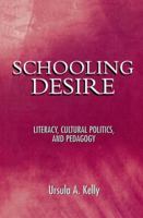 Schooling Desire: Literacy, Cultural Politics, and Pedagogy 041591549X Book Cover
