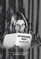 Mythducking Tales : For Adults Only 1543496695 Book Cover