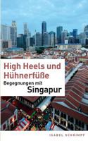 High Heels und Hühnerfüße: Begegnungen mit Singapur 3732287343 Book Cover