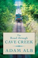 The Road Through Cave Creek 1628719621 Book Cover