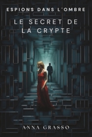 Espions dans l'ombre - Le secret de la crypte: Une course contre la montre au cœur obscur du pouvoir B0CD8TSKCS Book Cover
