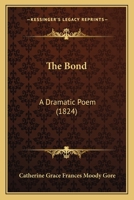 The Bond, a Dramatic Poem 0353904074 Book Cover