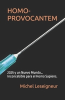 HOMO PROVOCANTEM: 2025, TRUMP, MUSK y un Nuevo Mundo … Inconcebible para el Homo Sapiens (Spanish Edition) B0DR3MQT23 Book Cover