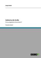 Katharina die Gro�e: Eine aufgekl�rte Herrscherin? 3640946987 Book Cover