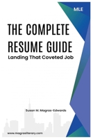 The Complete Resume Guide: Landing That Coveted Job B0DTZ33JFT Book Cover
