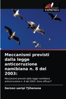 Meccanismi previsti dalla legge anticorruzione namibiana n. 8 del 2003:: Meccanismi previsti dalla legge namibiana anticorruzione n. 8 del 2003: Sono efficaci? 6203479519 Book Cover