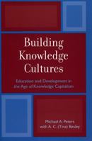 Building Knowledge Cultures: Education and Development in the Age of Knowledge Capitalism 0742517918 Book Cover