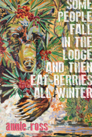 Some People Fall in the Lodge and Then Eat Berries All Winter 1772014397 Book Cover